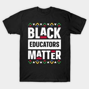 Black Educators Matter Black History Month Africa Teacher T-Shirt